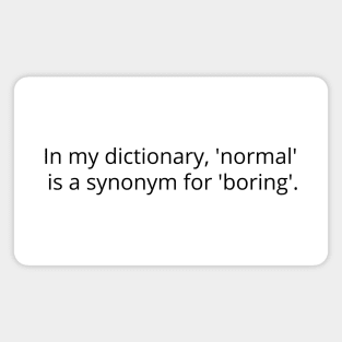 Normal is boring Magnet